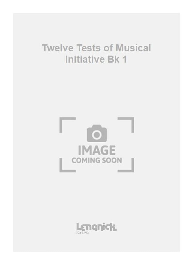 Twelve Tests of Musical Initiative Bk 1